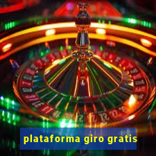 plataforma giro gratis